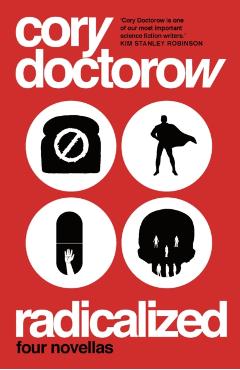 Radicalized - Cory Doctorow