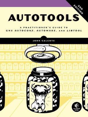 Autotools, 2nd Edition - John Calcote