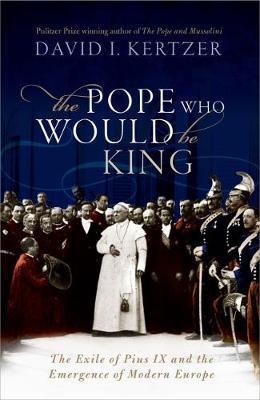 Pope Who Would Be King - David I Kertzer