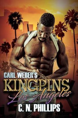 Carl Weber's Kingpins: Los Angeles - C N Phillips