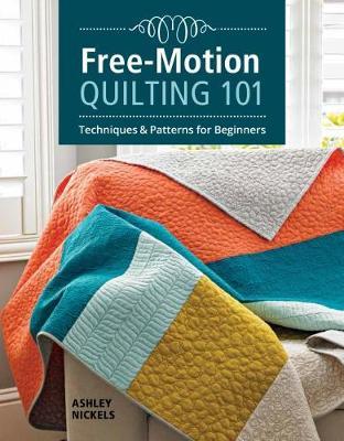 Free-Motion Quilting 101 - Ashley Nickels