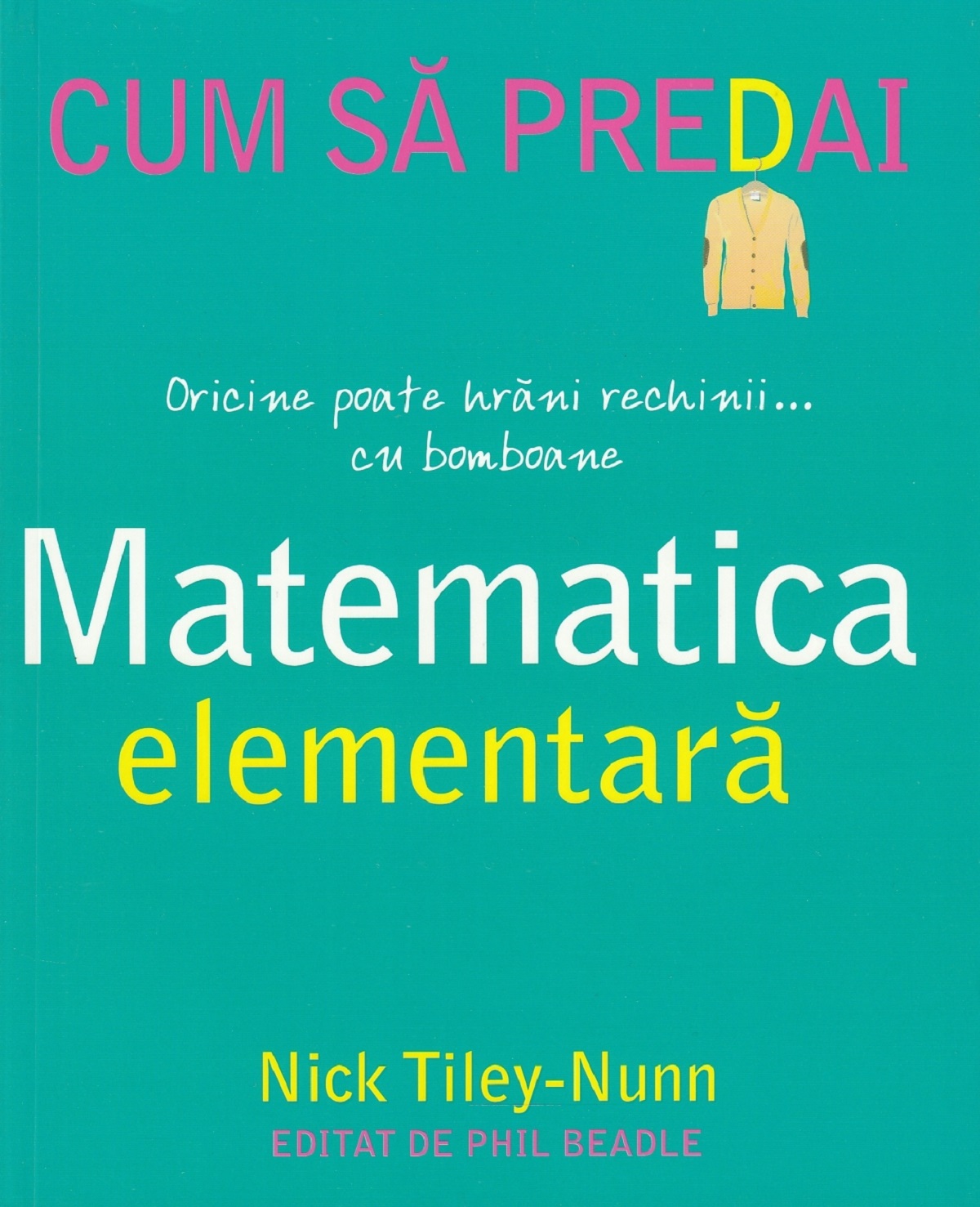 Cum sa predai matematica elementara - Nick Tiley-Nunn