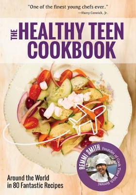 Healthy Teen Cookbook - Remmi Smith