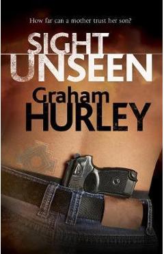 Coperta cărții 'Sight Unseen - Graham Hurley'