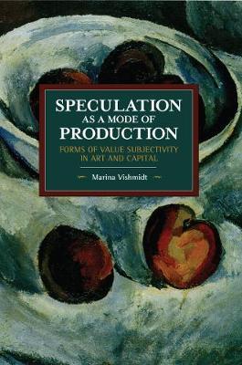 Speculation as a Mode of Production - Marina Vishmidt