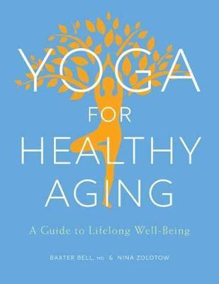 Yoga For Healthy Aging - Baxter Bell