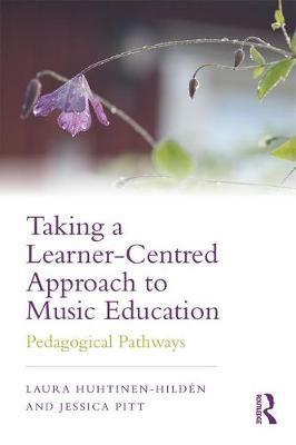 Taking a Learner-Centred Approach to Music Education - Laura Huhtinen-Hild�n