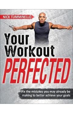 Poza produsului Your Workout PERFECTED - Nick Tumminello