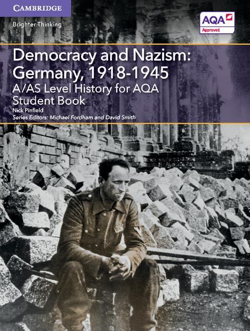 A/AS Level History for AQA Democracy and Nazism: Germany, 19 - Nick Pinfield