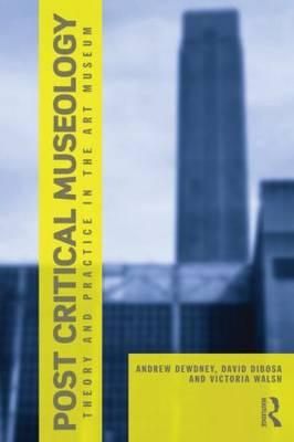 Post Critical Museology - Andrew Dewdney