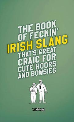 Book of Feckin' Irish Slang that's great craic for cute hoor - Colin Murphy