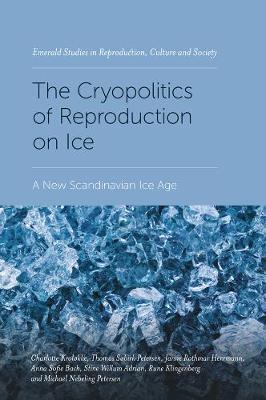 Cryopolitics of Reproduction on Ice - Charlotte Krol�kke