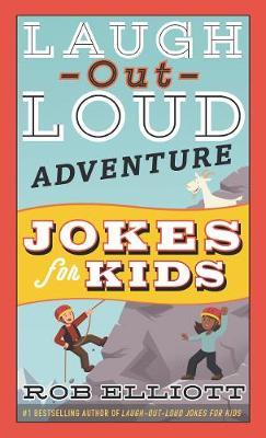 Laugh-Out-Loud Adventure Jokes for Kids - Rob Elliott