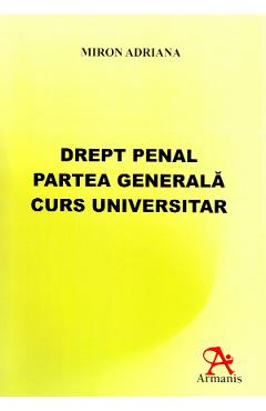 Poza produsului Drept penal. Partea generala. Curs universitar - Miron Adriana