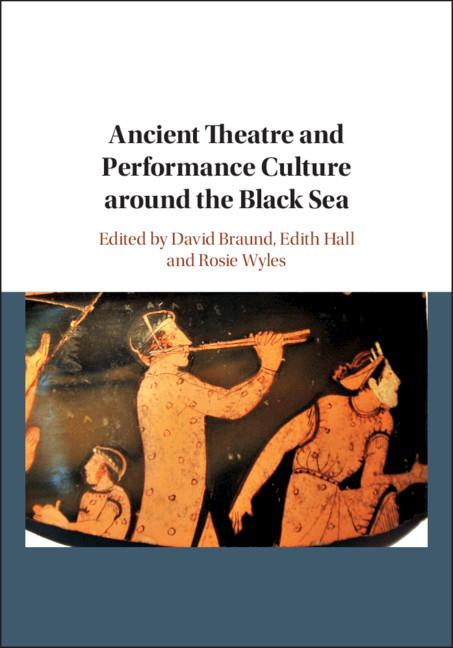 Ancient Theatre and Performance Culture Around the Black Sea - David Braund