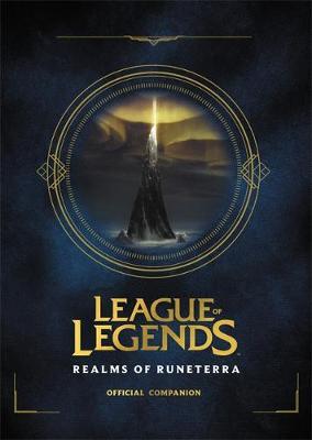 League of Legends: Realms of Runeterra (Official Companion) -  