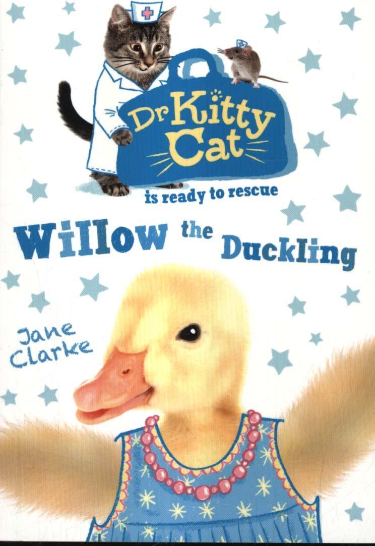 Dr KittyCat is ready to rescue: Willow the Duckling - Jane Clarke