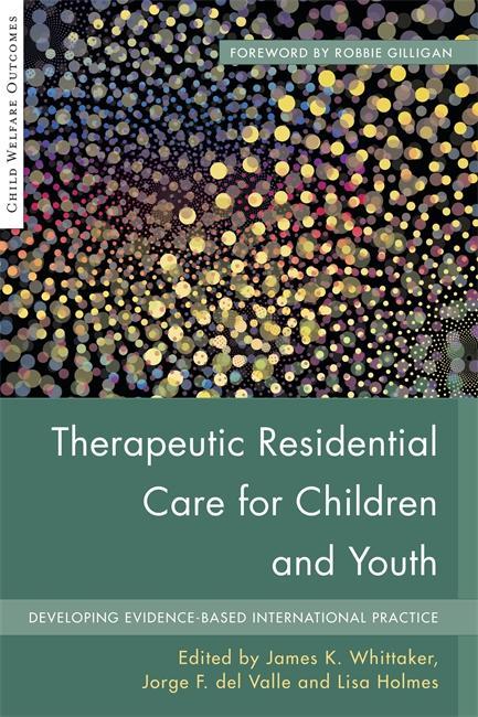 Therapeutic Residential Care for Children and Youth - James Whittaker