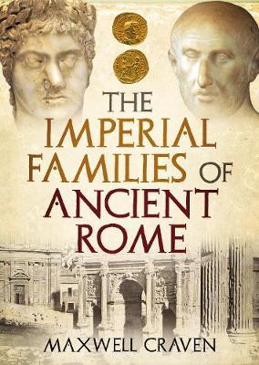 Imperial Families of Ancient Rome - Maxwell Craven