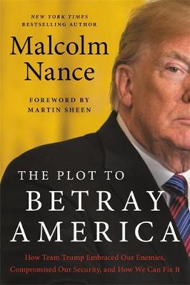 The Plot to Betray America - Malcolm Nance
