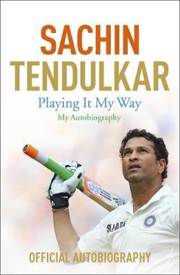 Playing It My Way - Sachin Tendulkar