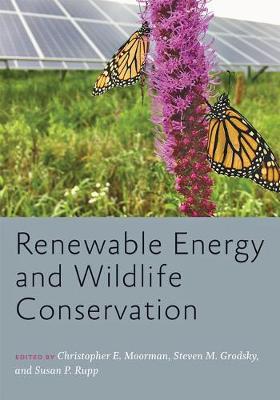 Renewable Energy and Wildlife Conservation - Christopher E Moorman