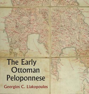 Early Ottoman Peloponnese - A Study in the Light of an Annot - Georgios Liakopoulos