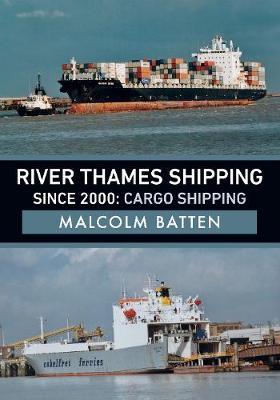 River Thames Shipping Since 2000: Cargo Shipping - Malcolm Batten