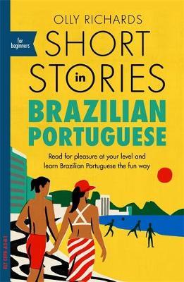 Short Stories in Brazilian Portuguese for Beginners - Olly Richards
