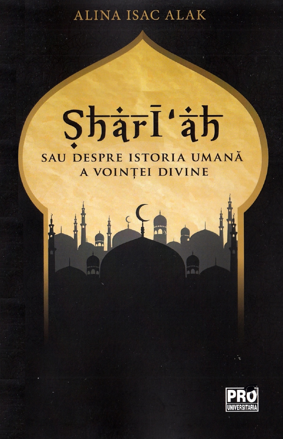 Shari'ah sau despre istoria umana a vointei divine - Alina Isac Alak