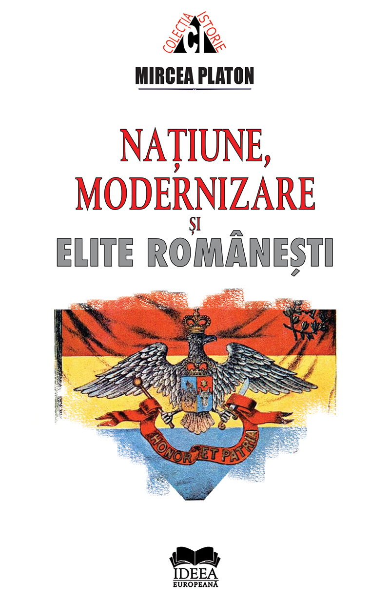 Natiune, modernizare si elite romanesti - Mircea Platon