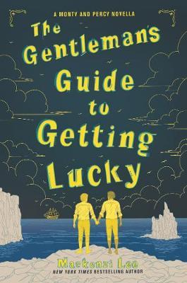 Gentleman's Guide to Getting Lucky - Mackenzi Lee