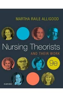 Coperta cărții 'Nursing Theorists and Their Work - Martha Raile Alligood'