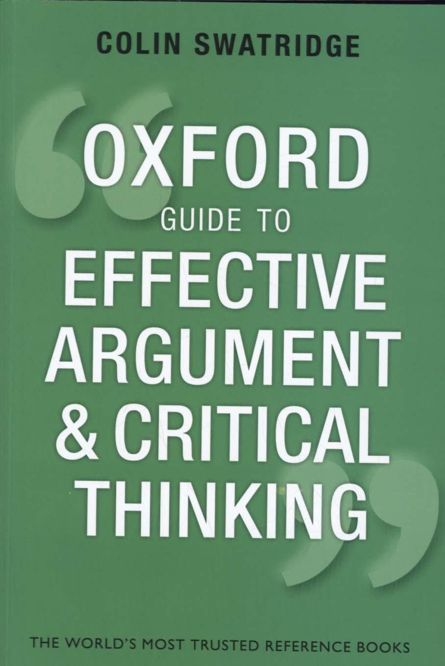 Oxford Guide to Effective Argument and Critical Thinking - Colin Swatridge