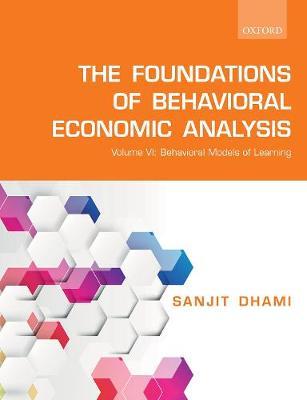 Foundations of Behavioral Economic Analysis - Sanjit Dhami