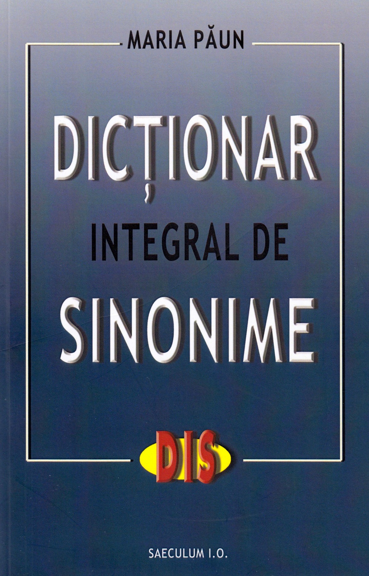 Dictionar integral de sinonime - Maria Paun