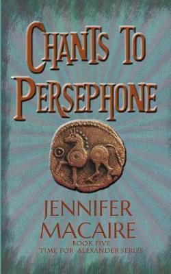 Chants to Persephone - Jennifer Macaire
