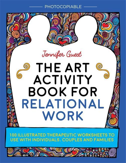 The Art Activity Book for Relational Work - Jennifer Guest