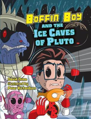 Boffin Boy and the Ice Caves of Pluto - David Orme