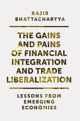 Gains and Pains of Financial Integration and Trade Liberaliz -  