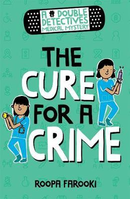 Double Detectives Medical Mystery: The Cure for a Crime - Roopa Farooki