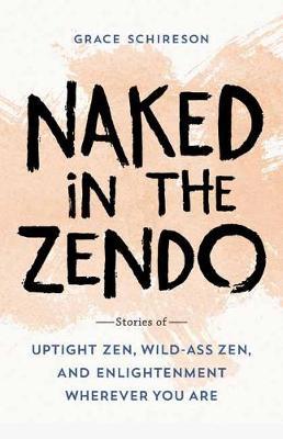 Naked in the Zendo - Grace Schireson