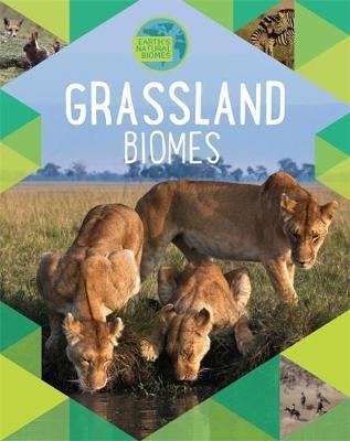 Earth's Natural Biomes: Grassland - Louise Spilsbury