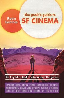 Geek's Guide to SF Cinema - Ryan Lambie