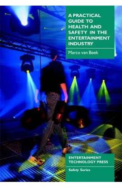 Coperta cărții 'Practical Guide to Health and Safety in the Entertainment In - Marco Beek'