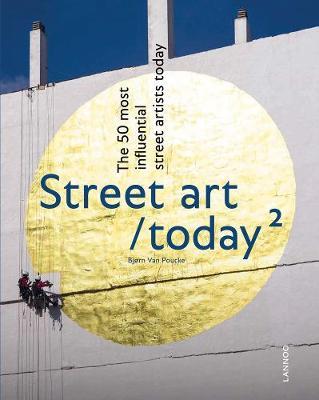 Street Art Today II - Bjorn Van Poucke