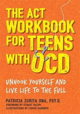 ACT Workbook for Teens with OCD - Patricia Zurita Ona