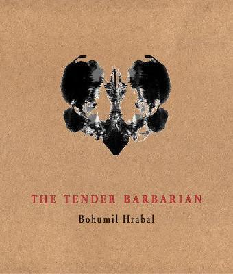 Tender Barbarian - Bohumil Hrabal