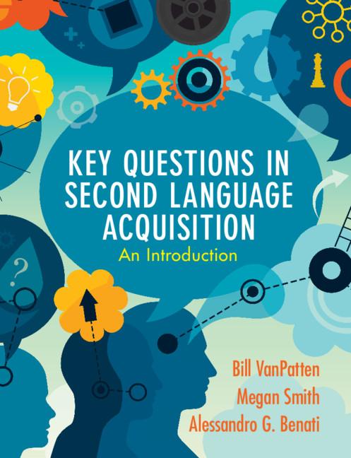 Key Questions in Second Language Acquisition - Bill VanPatten