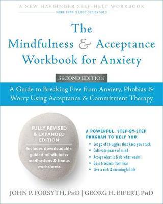 Mindfulness and Acceptance Workbook for Anxiety - John P Forsyth